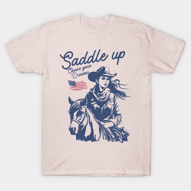 Saddle Up & Chase Your Dreams T-Shirt by NomiCrafts